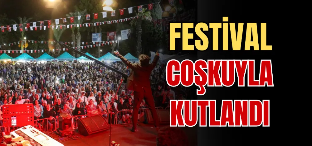 FESTİVAL COŞKUYLA KUTLANDI 