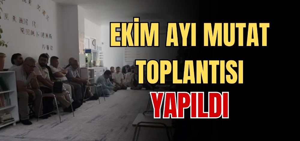 EKİM AYI MUTAT TOPLANTISI YAPILDI 