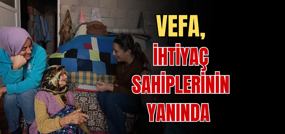 VEFA, İHTİYAÇ SAHİPLERİNİN YANINDA 