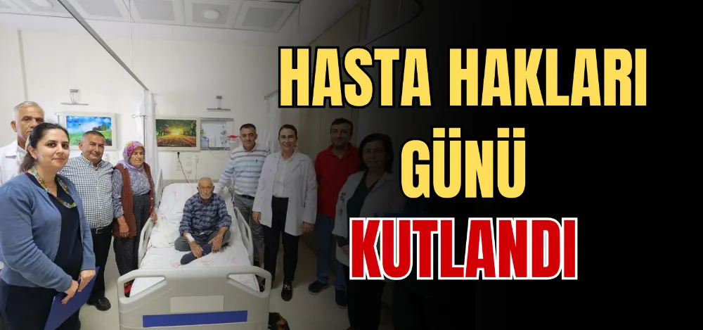 HASTA HAKLARI GÜNÜ KUTLANDI 