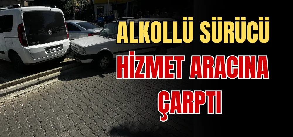 ALKOLLÜ SÜRÜCÜ HİZMET ARACINA ÇARPTI 