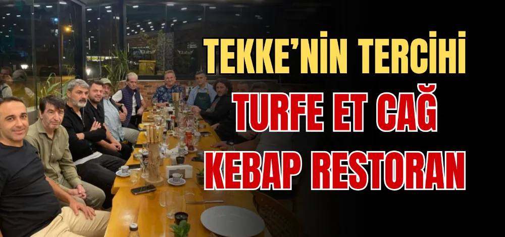 TEKKE’NİN TERCİHİ TURFE ET CAĞ KEBAP RESTORAN 