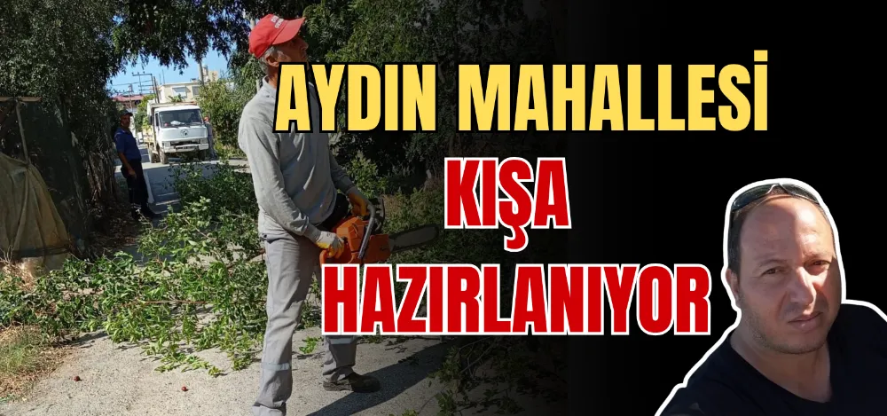 AYDIN MAHALLESİ KIŞA HAZIRLANIYOR  