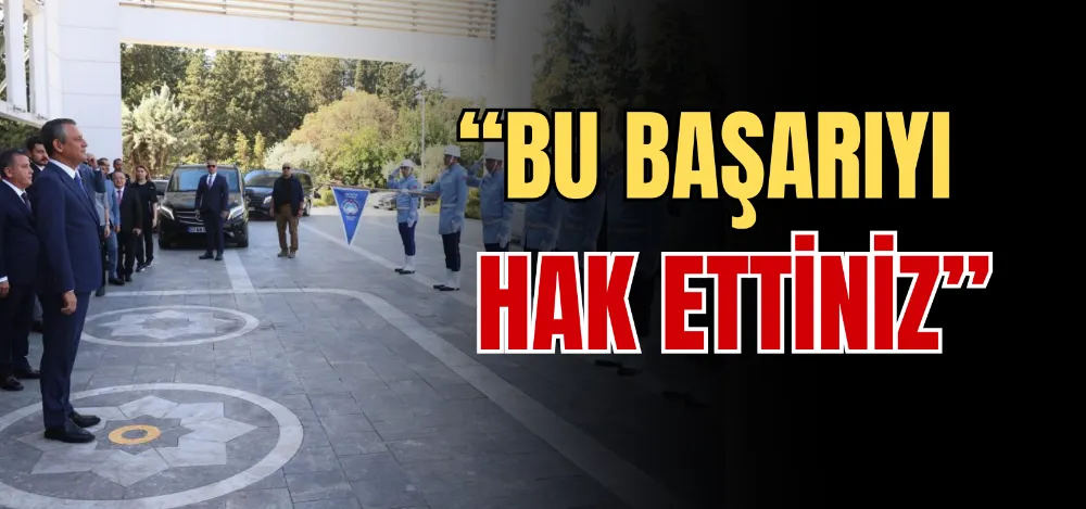 “BU BAŞARIYI HAK ETTİNİZ” 