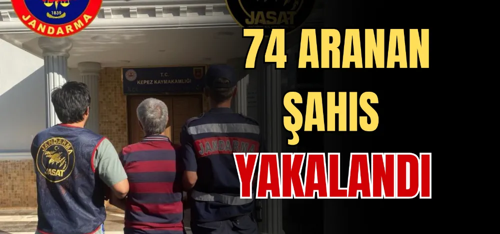 74 ARANAN ŞAHIS YAKALANDI 