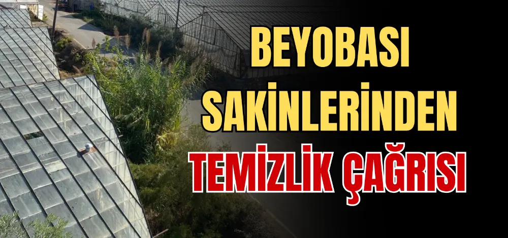 BEYOBASI SAKİNLERİNDEN TEMİZLİK ÇAĞRISI 