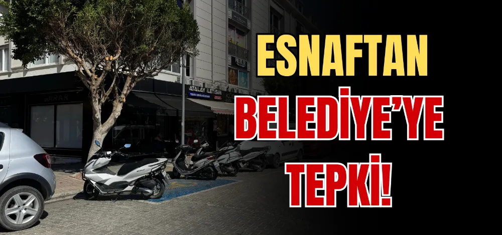 ESNAFTAN BELEDİYE’YE TEPKİ! 