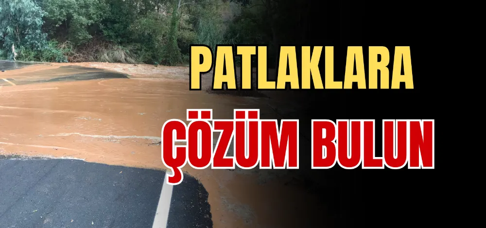 PATLAKLARA ÇÖZÜM BULUN 