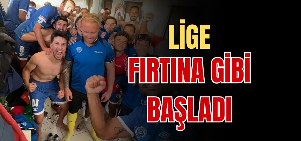 LİGE FIRTINA GİBİ BAŞLADI 