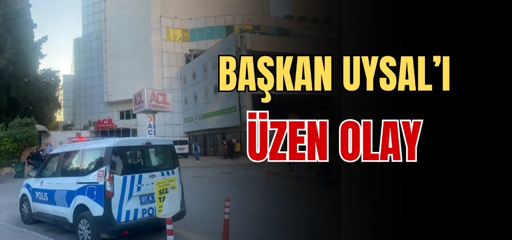 BAŞKAN UYSAL’I ÜZEN OLAY 