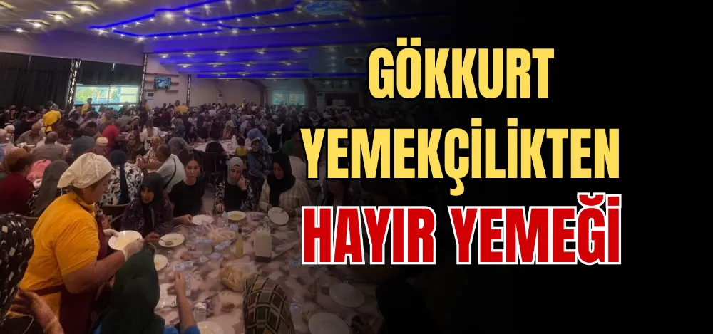 GÖKKURT YEMEKÇİLİKTEN HAYIR YEMEĞİ 