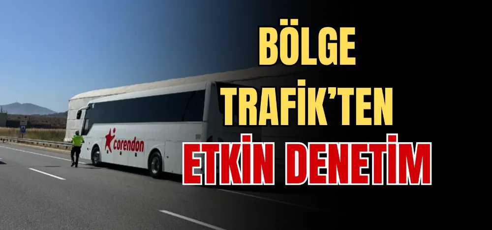 BÖLGE TRAFİK’TEN ETKİN DENETİM 