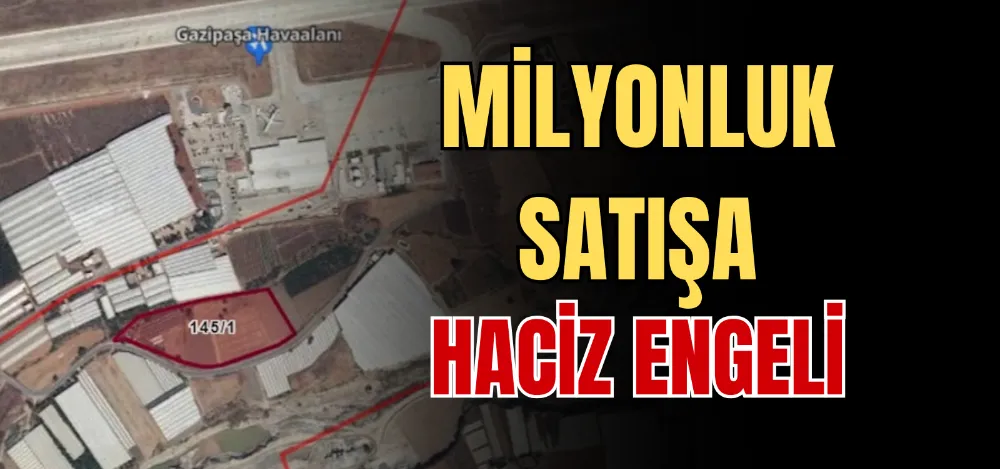 MİLYONLUK SATIŞA HACİZ ENGELİ 