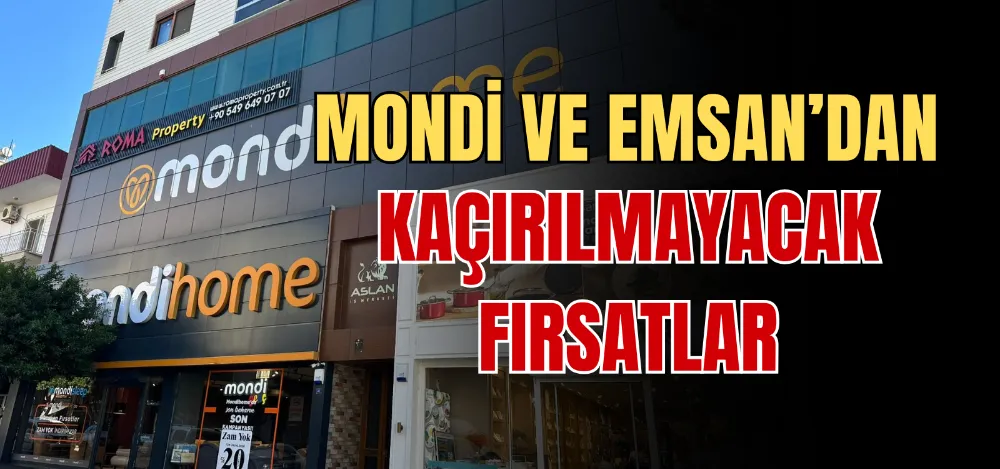 MONDİ VE EMSAN’DAN KAÇIRILMAYACAK FIRSATLAR 