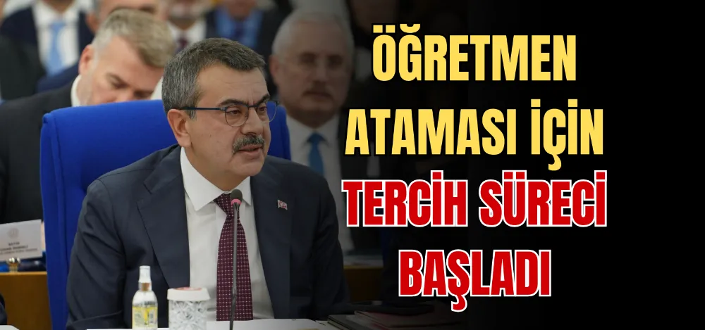 ÖĞRETMEN ATAMASI İÇİN TERCİH SÜRECİ BAŞLADI 