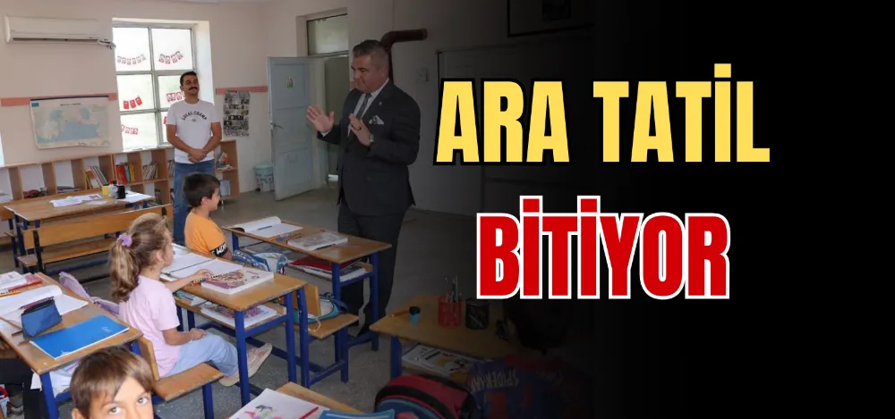 ARA TATİL BİTİYOR 