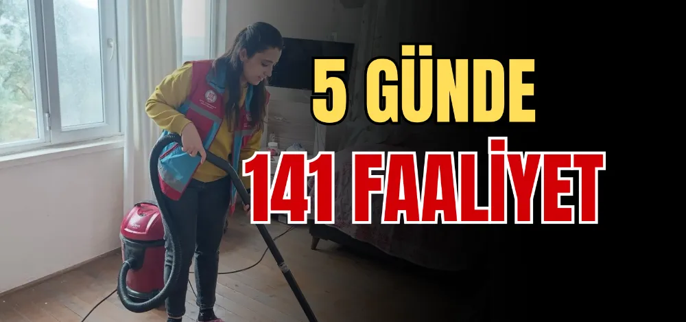 5 GÜNDE 141 FAALİYET 