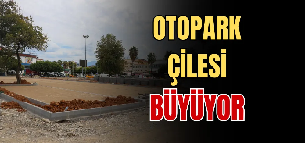 OTOPARK ÇİLESİ BÜYÜYOR 