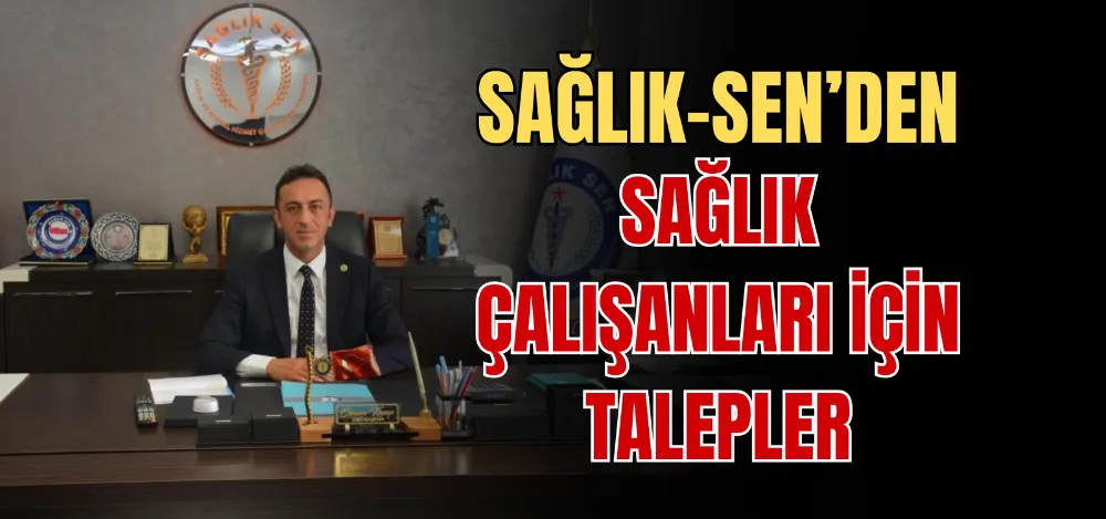 SAĞLIK-SEN’DEN SAĞLIK ÇALIŞANLARI İÇİN TALEPLER 