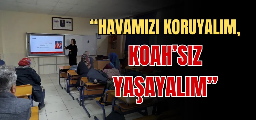 “HAVAMIZI KORUYALIM, KOAH’SIZ YAŞAYALIM” 