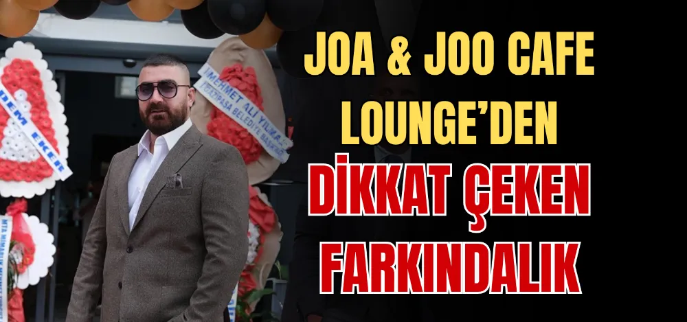 JOA & JOO CAFE LOUNGE’DEN DİKKAT ÇEKEN FARKINDALIK 