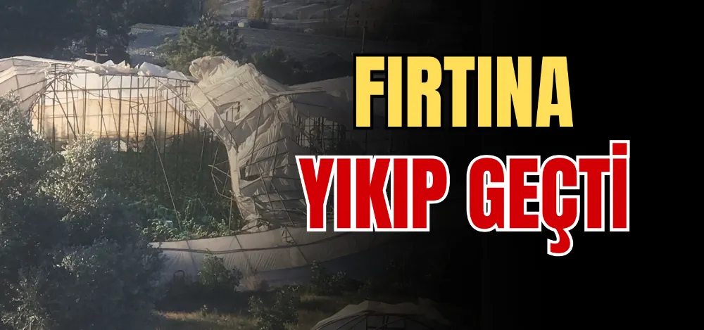 FIRTINA YIKIP GEÇTİ 