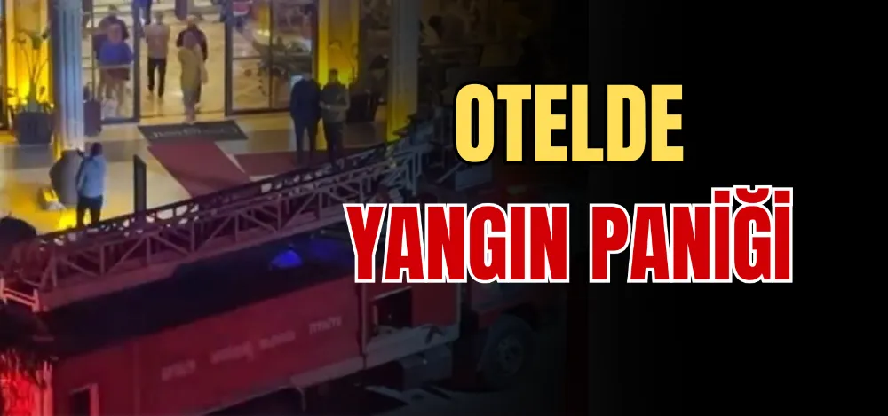 OTELDE YANGIN PANİĞİ 