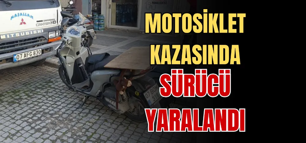 MOTOSİKLET KAZASINDA SÜRÜCÜ YARALANDI