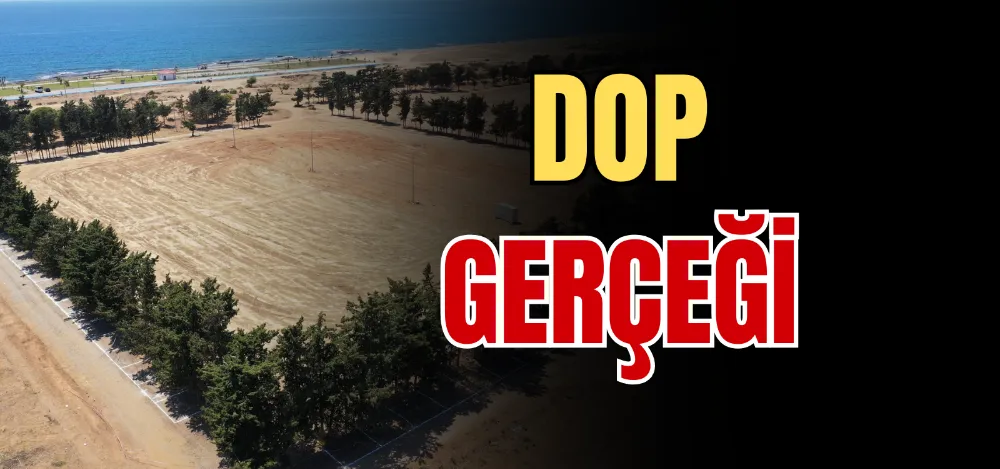 DOP GERÇEĞİ 