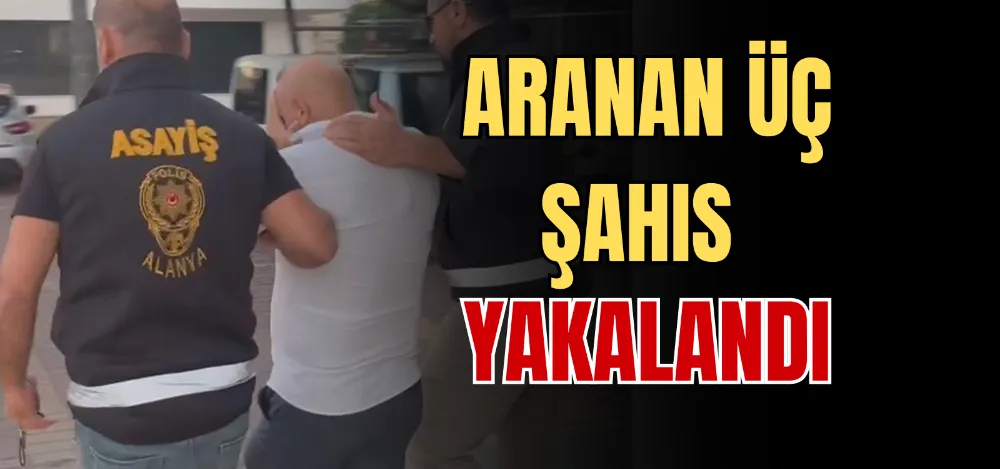 ARANAN ÜÇ ŞAHIS YAKALANDI 