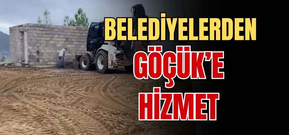 BELEDİYELERDEN GÖÇÜK’E HİZMET 