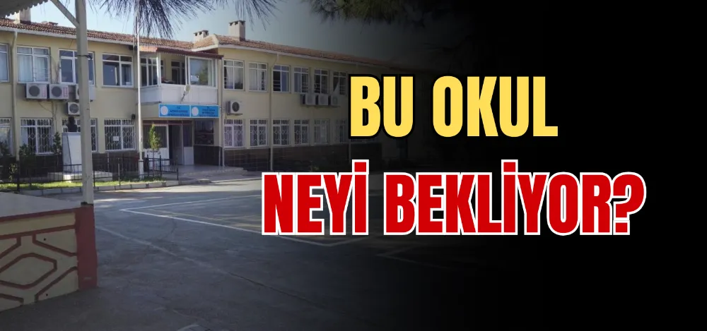 BU OKUL NEYİ BEKLİYOR? 