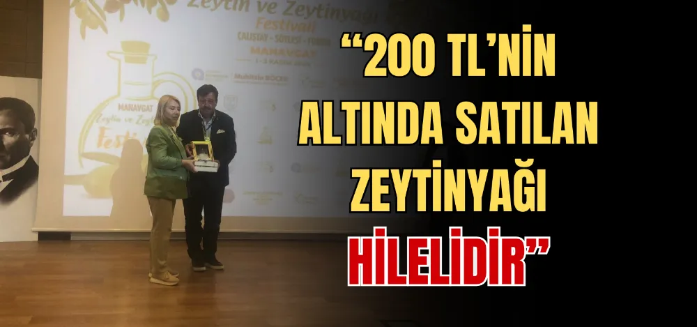 “200 TL’NİN ALTINDA SATILAN ZEYTİNYAĞI HİLELİDİR” 