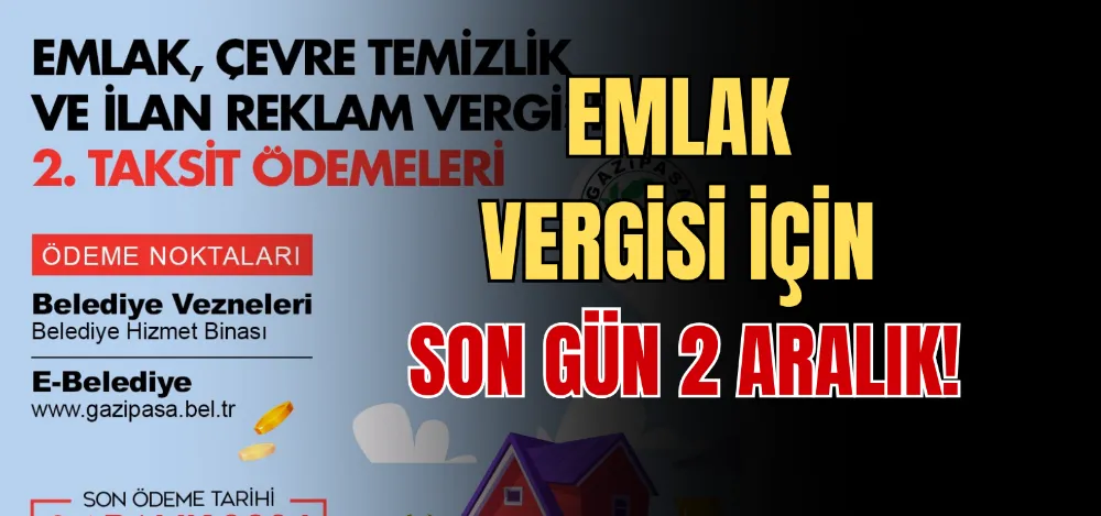 EMLAK VERGİSİ İÇİN SON GÜN 2 ARALIK!