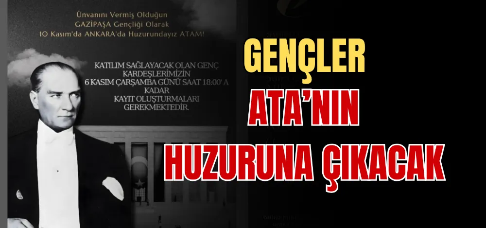 GENÇLER ATA’NIN HUZURUNA ÇIKACAK 