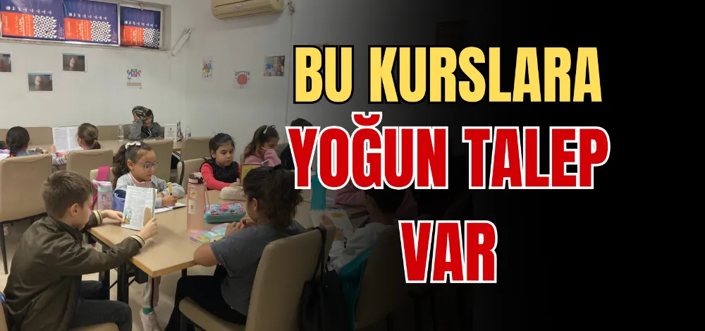 BU KURSLARA YOĞUN TALEP VAR 