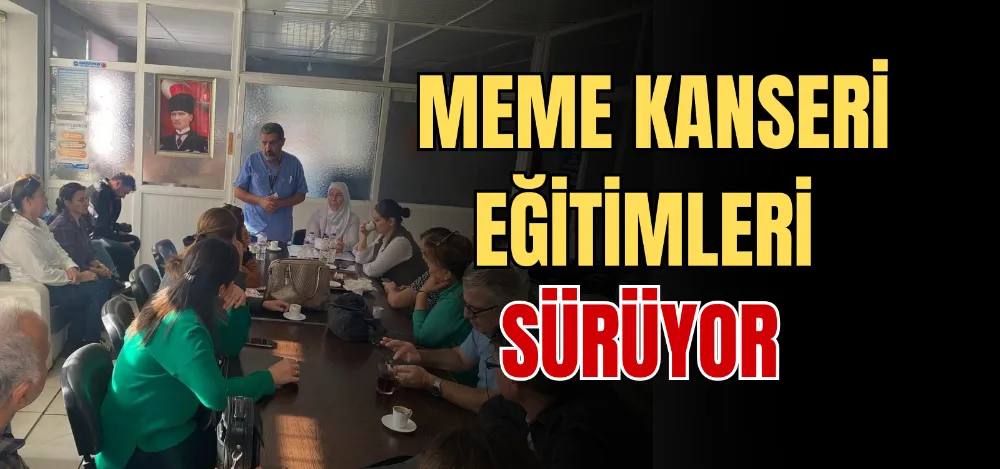 MEME KANSERİ EĞİTİMLERİ SÜRÜYOR 