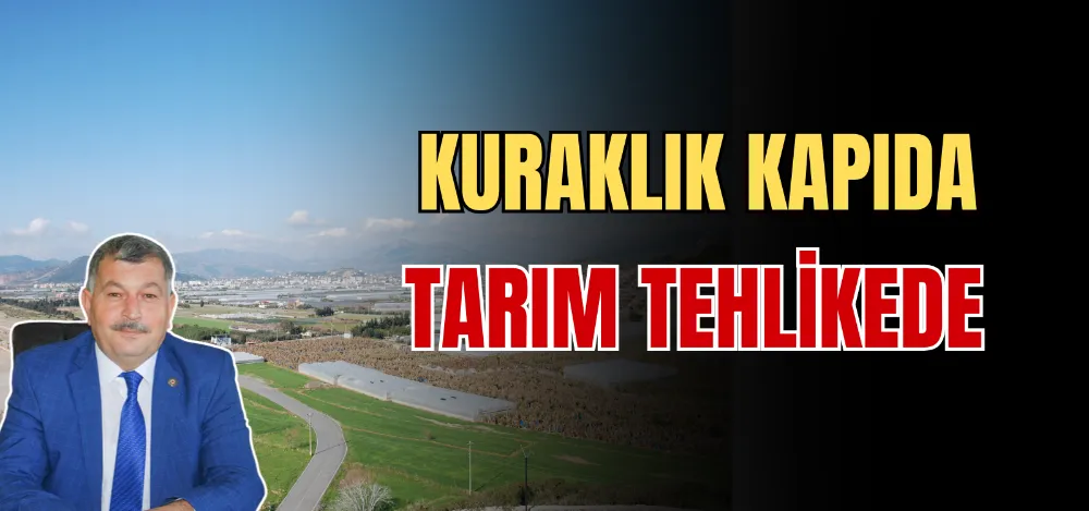 KURAKLIK KAPIDA TARIM TEHLİKEDE 