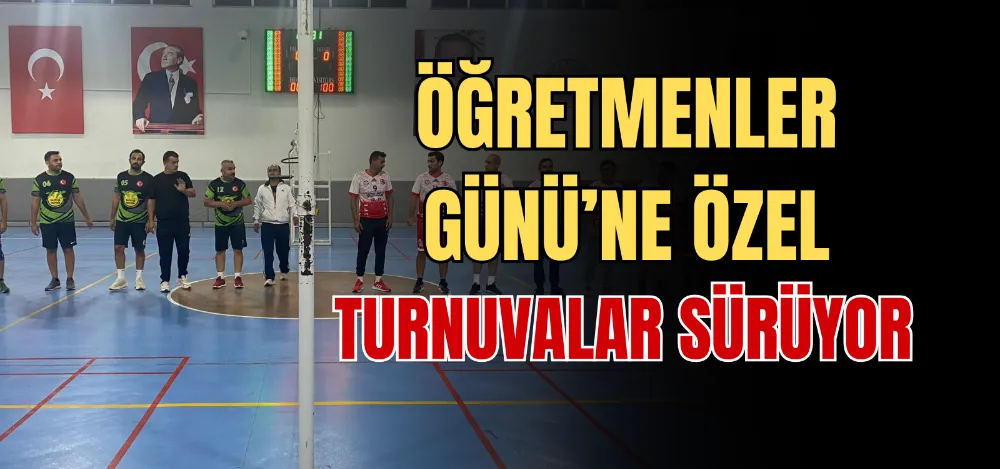 ÖĞRETMENLER GÜNÜ’NE ÖZEL TURNUVALAR SÜRÜYOR 