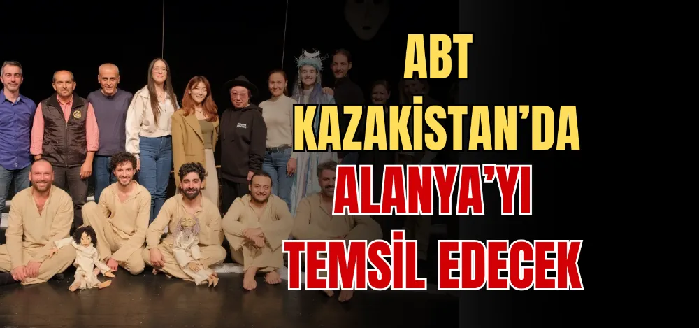 ABT KAZAKİSTAN’DA ALANYA’YI TEMSİL EDECEK 