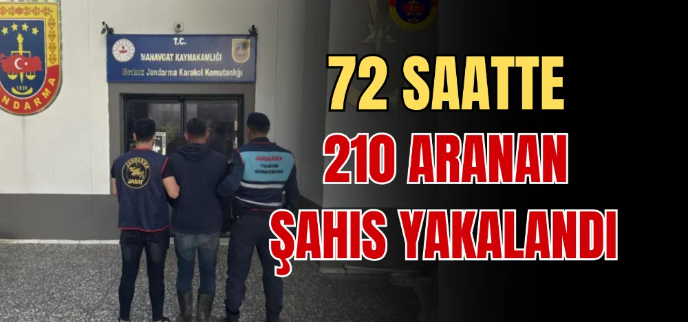 72 SAATTE 210 ARANAN ŞAHIS YAKALANDI 