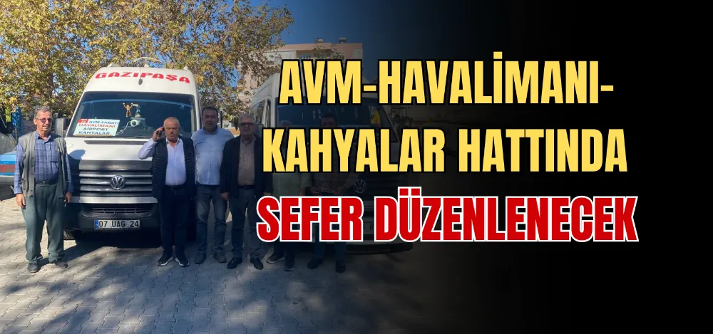 AVM-HAVALİMANI-KAHYALAR HATTINDA SEFER DÜZENLENECEK 