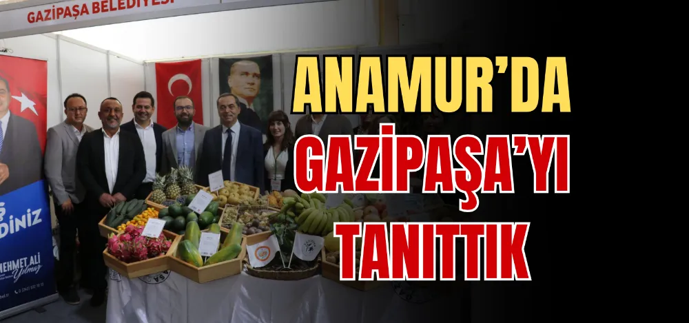 ANAMUR’DA GAZİPAŞA’YI TANITTIK 