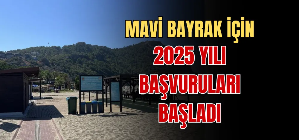 MAVİ BAYRAK İÇİN 2025 YILI BAŞVURULARI BAŞLADI 