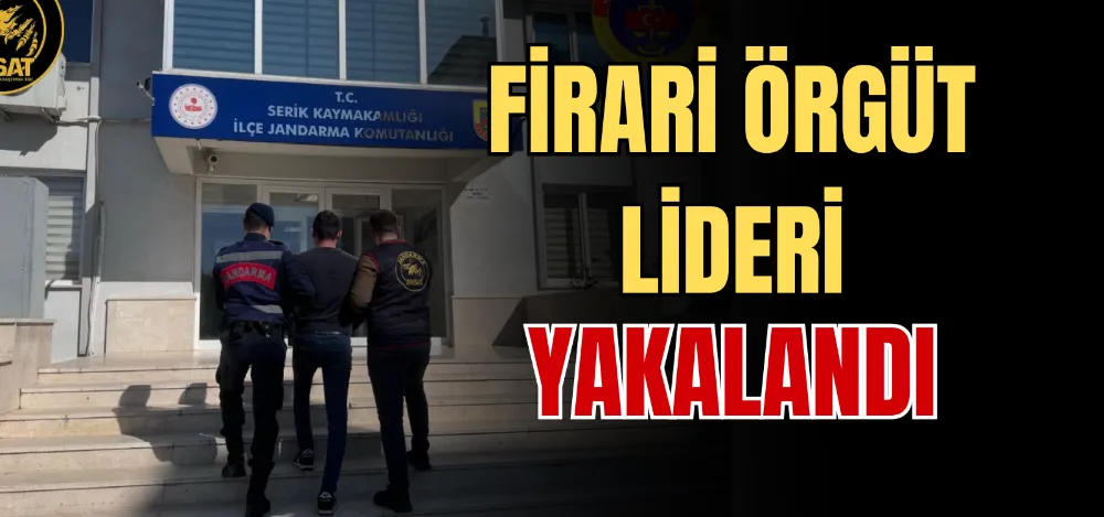 FİRARİ ÖRGÜT LİDERİ YAKALANDI 