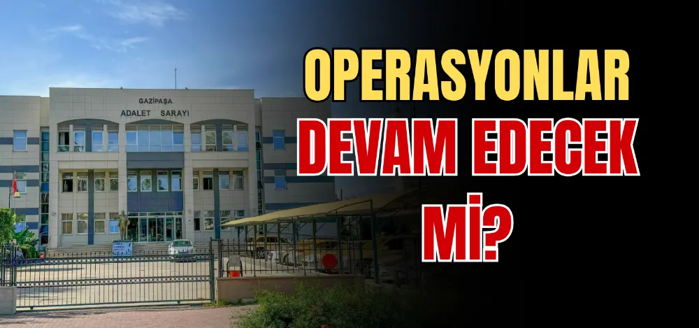 OPERASYONLAR DEVAM EDECEK Mİ? 