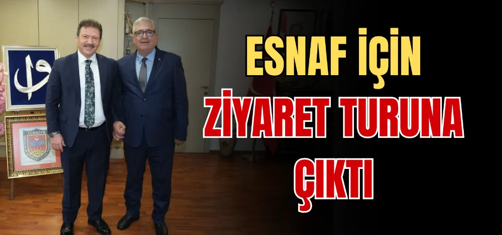 ESNAF İÇİN ZİYARET TURUNA ÇIKTI 