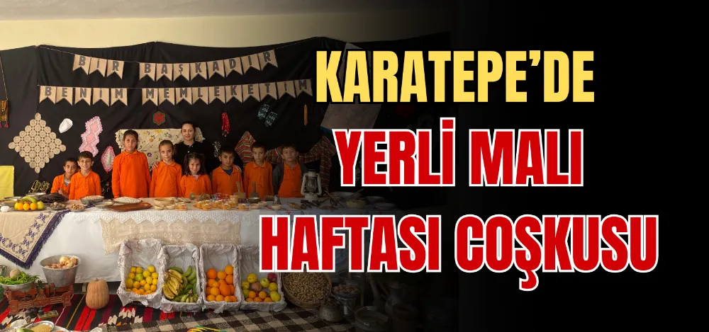 KARATEPE’DE YERLİ MALI HAFTASI COŞKUSU 