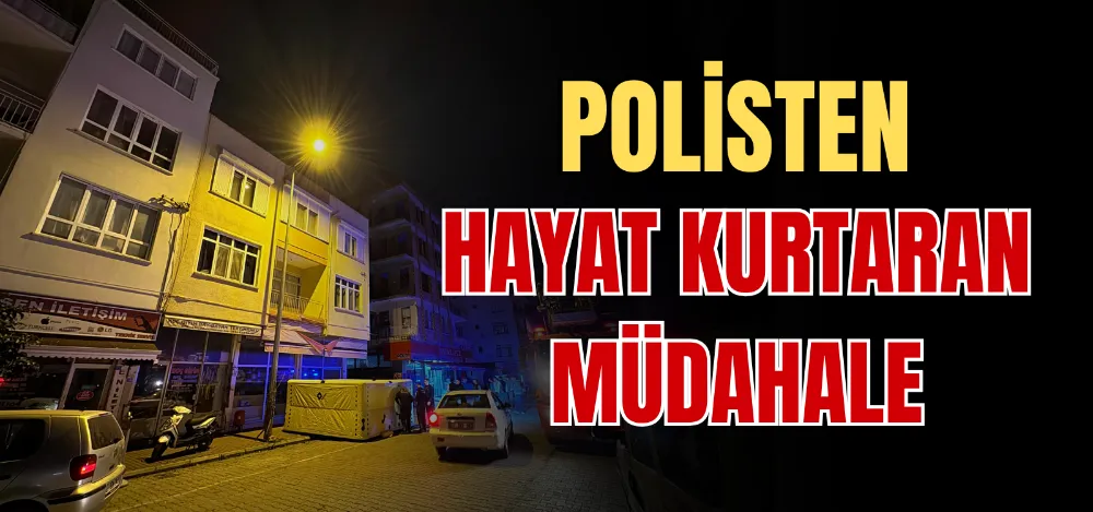 POLİSTEN HAYAT KURTARAN MÜDAHALE 