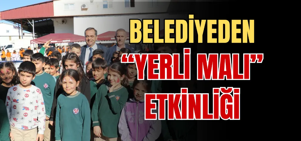 BELEDİYEDEN “YERLİ MALI” ETKİNLİĞİ  